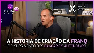 A História da Criação da Franq e o Surgimento dos Bancários Autônomos Cortes do Fintech Talks [upl. by Relyat748]