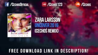 Zara Larsson  Uncover 2016 Cechoś Remix FREE DOWNLOAD [upl. by Atinob]