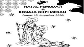 IBADAH NATAL SEKSI REMAJA DAN PEMUDA  PEMUDI GKPI MEDAN KOTA  15 DESEMBER 2023  PKL 1800 WIB [upl. by Pearline]