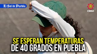 Tercera ola de calor en Puebla rebasará los 40 grados [upl. by Aurelio521]