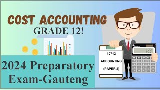 Grade 12 Accounting Preparatory Exam2024GautengQuestion 2 Cost Accounting [upl. by Hollingsworth]