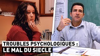 TROUBLES PSYCHOLOGIQUES  LE MAL DU SIECLE [upl. by Garvy]