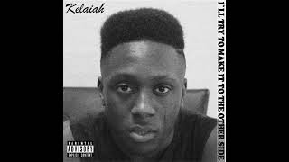 Kelaiah  Ill try to make it to the other side Official Audio [upl. by Doubler216]