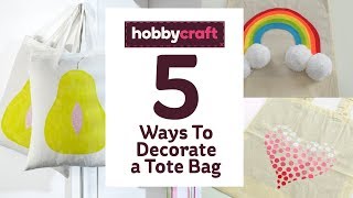 5 Ways To Decorate a Tote Bag  Hobbycraft [upl. by Annaya900]