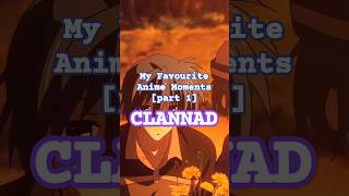 My Favourite Anime Moments part 1 Clannad [upl. by Nichani]