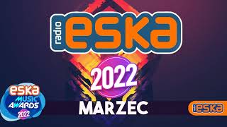 Hity Eska 2022 Marzec  Najnowsze Przeboje z Radia 2022  Najlepsza radiowa muzyka 2022 [upl. by Robillard]