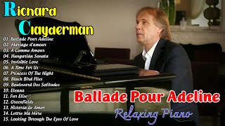 Ballade Pour Adeline  Richard Clayderman Greatest Hits Full Album 2024 🎹Classic Piano Songs 2024 [upl. by Akenahs]