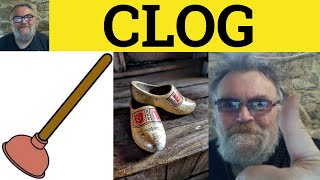 Clog Meaning  Clogged Examples  Clogs Definition  Vocabulary for CAE  ESL British Pronunciation [upl. by Queri]