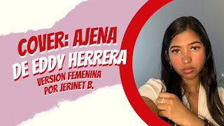 Eddy Herrera  Ajena  Cover version femenina [upl. by Llenoil]