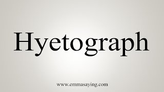 How To Say Hyetograph [upl. by Alyehc461]