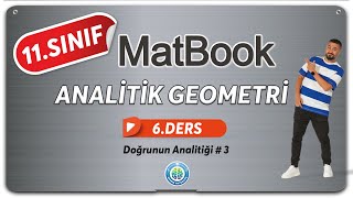 Analitik Geometri 6  Doğrunun Analitiği 3  11SINIF MATEMATİK MatBook [upl. by Peppy293]