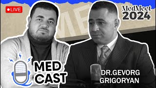 Medcast Special Live Episode  MedMeet 2024  Գևորգ Գրիգորյան [upl. by Emmanuel]