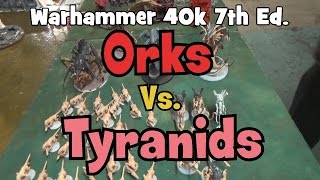 Warhammer 40k 7th Ed Batrep 2  Orks Vs Tyranids [upl. by Akemat424]