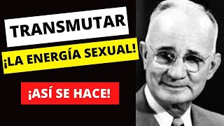 Haz Esto para TRANSMUTAR TU ENERGÍA SEXUAL  Lo que decía NAPOLEON HILL en quotPiense y Hágase Ricoquot [upl. by Ynnod522]