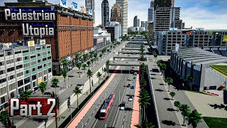 😎 True Potential of Cities Skylines 2  Pedestrian Utopia Part 2 GamePlay Tutorial [upl. by Zamora]