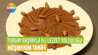 Höşmerim Tarifi  Turgay Başyayla İle Lezzet Yolculuğu [upl. by Enirehtacyram607]