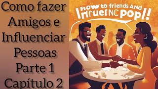 Como fazer amigos e influenciar pessoas Dale Carnegie  Parte 1 Capítulo 2  Audiobook voz humana [upl. by Gerrit]