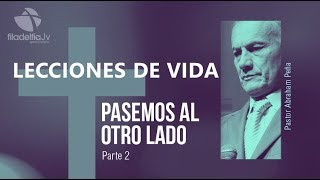 Pasemos Al Otro Lado 2  Abraham Peña  Lecciones de vida [upl. by Ytsim]