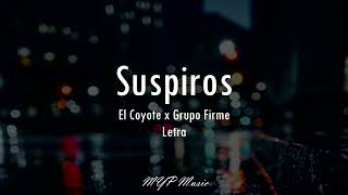 Suspiros  El Coyote x Grupo Firme Letra 🎶🔥❌ [upl. by Eyssej]