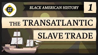 The Transatlantic Slave Trade Crash Course Black American History 1 [upl. by Florrie]