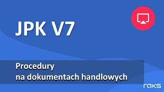 JPK V7  Procedury VAT na dokumentach handlowych [upl. by Ryann29]