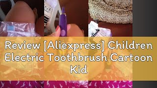 Review Aliexpress Children Electric Toothbrush Cartoon Kids With Replacement Head Ultrasonic IPX [upl. by Bashuk391]