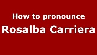 How to pronounce Rosalba Carriera ItalianItaly  PronounceNamescom [upl. by Harat430]