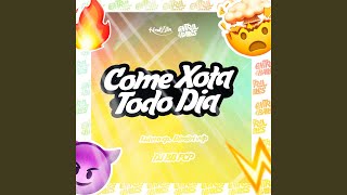 Come Xota Todo Dia [upl. by Ajiak]