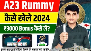 A23 Rummy Kaise Khele  How To Play A23 Rummy In Hindi  A23 Rummy Welcome Bonus Kaise Milega [upl. by Nedmac631]