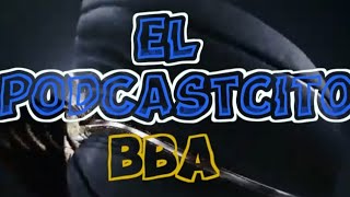 CALENTANDOOO EL PODCASTCITO BBA con algunas informaciones interesantes de Cara al torneo [upl. by Bauer]