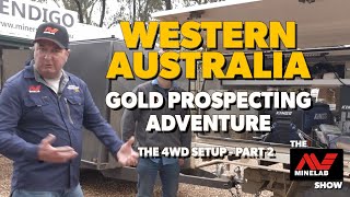 Gold Prospecting Adventure in Western Australia 2024  4WD Setup  Pt 2 [upl. by Nonnarb]