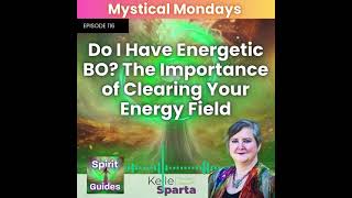 Ep 116 Do I Have Energetic BO The Importance of Clearing Your Energy Field [upl. by Tory312]