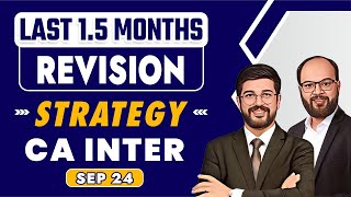 Last 15 Months Revision Strategy CA Inter Sep 24  How to Prepare CA Inter in 45 Days  Strategy [upl. by Griffis632]