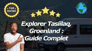 Explorer Tasiilaq Groenland  Guide Complet [upl. by Enyluqcaj]