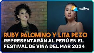 ✨🎤 Ruby Palomino y Lita Pezo representarán al Perú en el Festival de Viña del Mar 2024 [upl. by Ened]