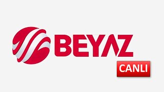 BEYAZ TV  CANLI İZLE [upl. by Aneelehs]