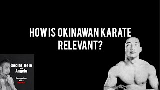 178 How is Okinawan Karate Relevant [upl. by Trevorr]