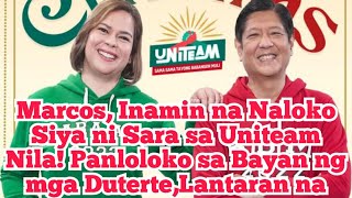 Marcos Inamin na Naloko Siya ni Sara sa Uniteam Nila Panloloko sa Bayan ng mga DuterteLantaran na [upl. by Yehudit]