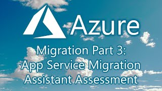 Azure Migration Part 3 App Services Migration Assistant Assessment Report [upl. by Santiago]