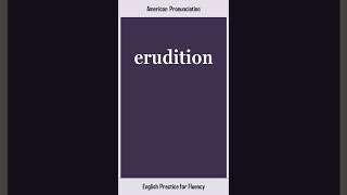 erudition How to Say or Pronounce ERUDITION in American British English Pronunciation [upl. by Eahsel233]