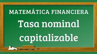 Tasa nominal capitalizable [upl. by Ilbert]