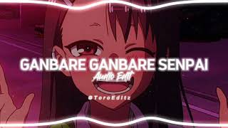 Ganbare Ganbare Senpai  AUDIO EDIT [upl. by Tirb]