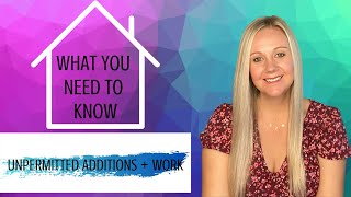 Unpermitted Additions  Work  What You Need to Know [upl. by Ained]