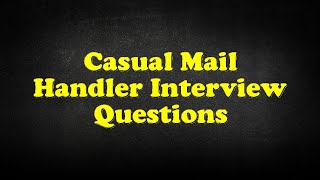 Casual Mail Handler Interview Questions [upl. by Ellennoj]