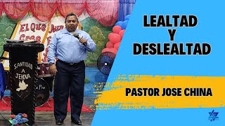 PASTOR JOSE CHINA  LEALTAD Y DESLEALTAD [upl. by Ytsirt110]