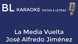 La Media Vuelta  José Alfredo Jiménez  Karaoke  Pista  Letra  Tono Fa mayor [upl. by Ardisj755]