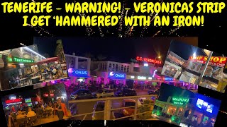 TENERIFE  WARNING VERONICAS STRIP  I GET ‘HAMMERED’ WITH AN IRON HERE PLAYA DE LAS AMERICAS [upl. by Seline]