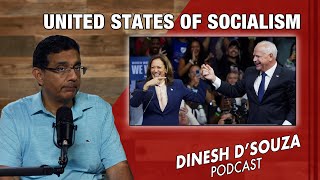 THE UNITED STATES OF SOCIALISM Dinesh D’Souza Podcast Ep895 [upl. by Legra]