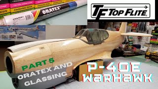 Top Flite P40E Warhawk Part 5 Oratex and Glassing Build Series [upl. by Yesor104]