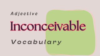 What is the meaning of Inconceivable [upl. by Waxman]